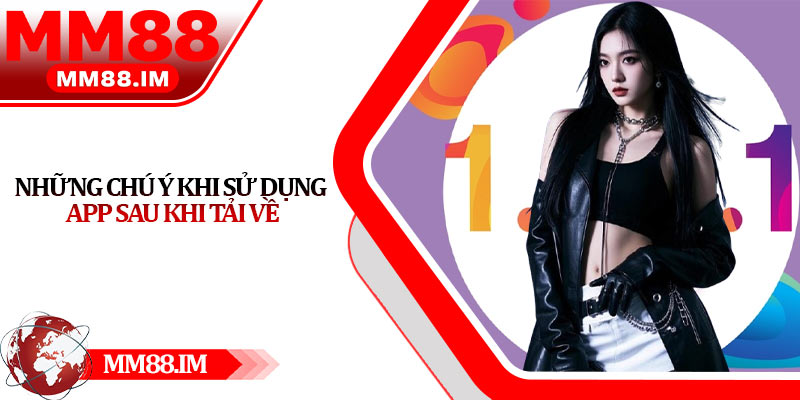 Những chú ý khi sử dụng app sau khi tải về