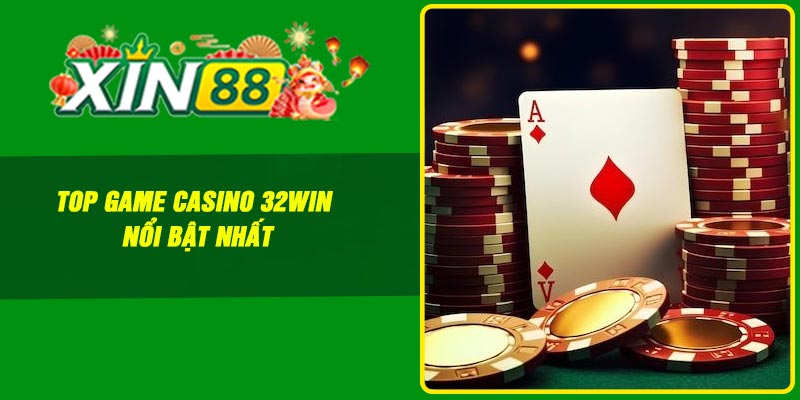 Top game Casino 32Win nổi bật nhất